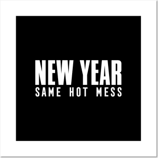 NEW YEAR SAME HOT MESS Posters and Art